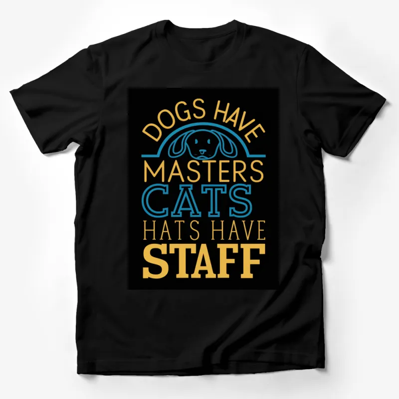 Funny Dog and Cat T-Shirt, Dogs Have Masters, Cats Have Staff Tee, Pet Humor Graphic Shirt, Unisex Tee Male T-Shirt