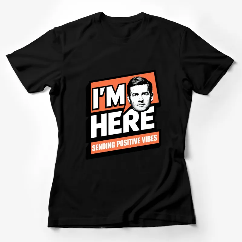 I'm Here Sending Positive Vibes Graphic T-Shirt, Bold Orange Retro Style, Men's and Women's Tee Female T-Shirt