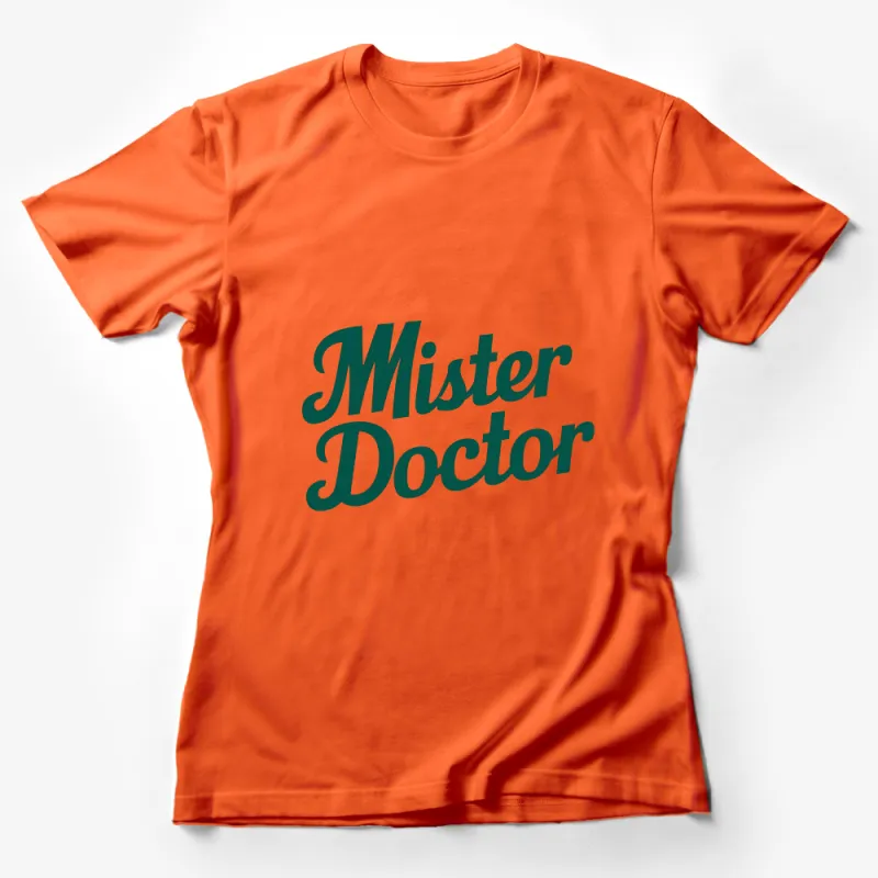 Mister Doctor Emerald Green Typography, Stylish Script T-Shirt for Casual Wear Female T-Shirt