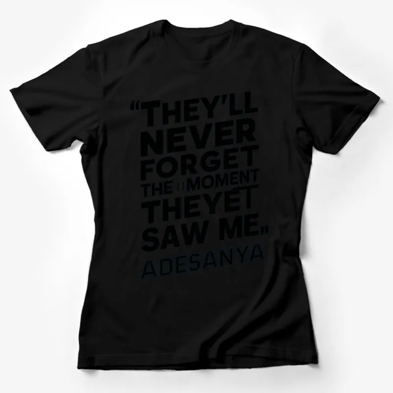 They'll Never Forget The Moment They Saw Me Adesanya T-Shirt, Bold Graphic Tee, Unisex Female T-Shirt