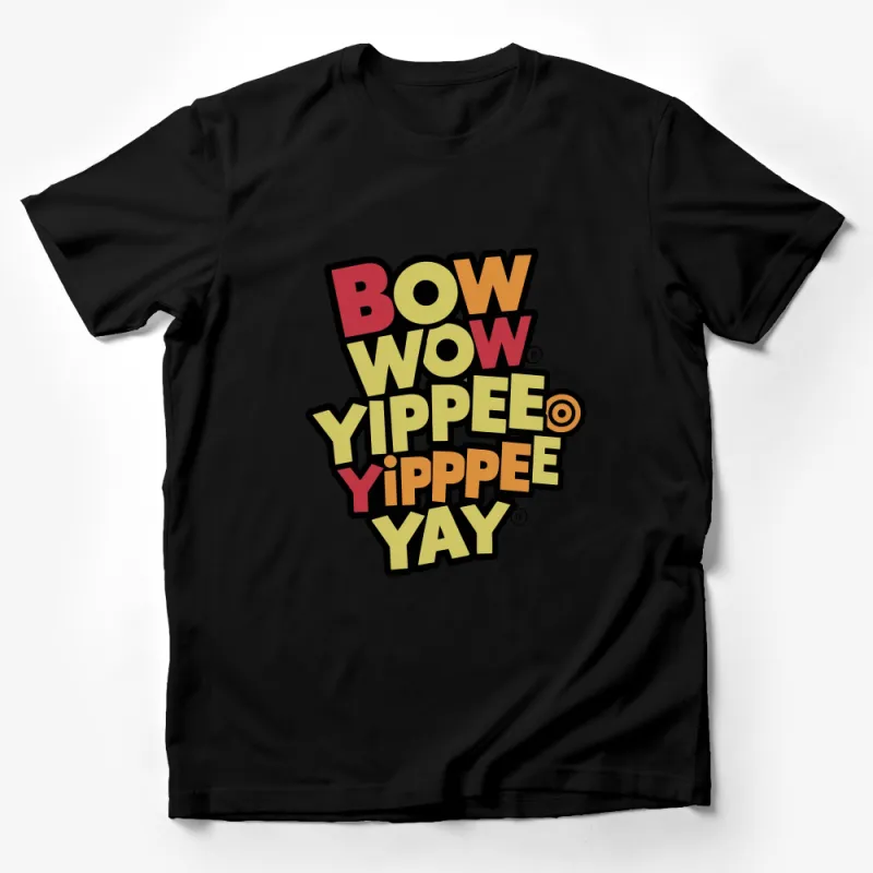 Colorful Bow Wow Yippee Yippee Yay Slogan T-Shirt, Retro Text Tee, Dog Lover Gift, Graphic Unisex Shirt Male T-Shirt