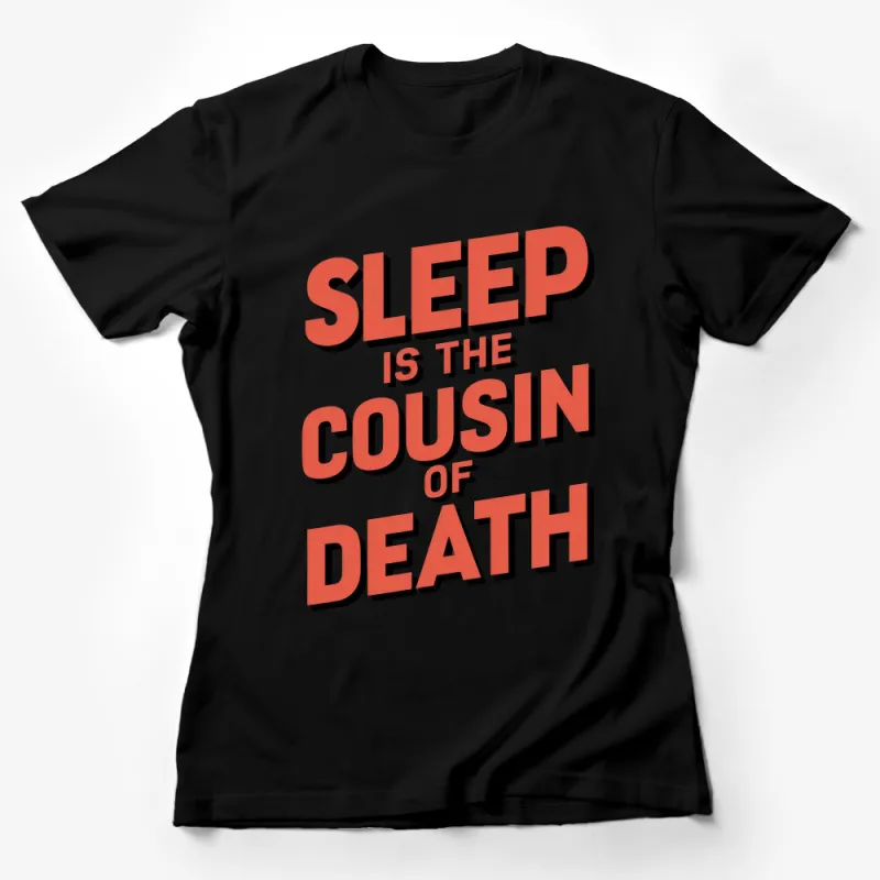 Bold Red Text T-Shirt Sleep is the Cousin of Death Graphic Tee, Inspirational Quote, Streetwear Style, Unisex Fit Female T-Shirt