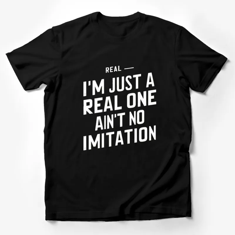 Real I'm Just A Real One Ain't No Imitation T-Shirt, Unisex Graphic Tee Male T-Shirt