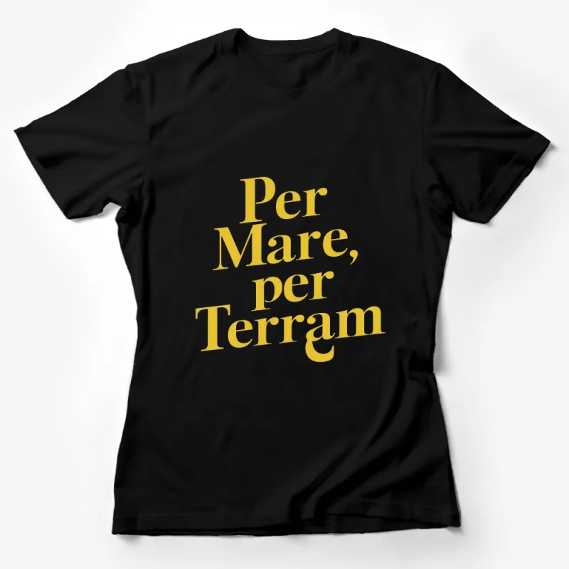 Per Mare, Per Terram T-Shirt, Gold Text Graphic Tee, Nautical Military Quote Top, Unisex Fashion Clothing Female T-Shirt