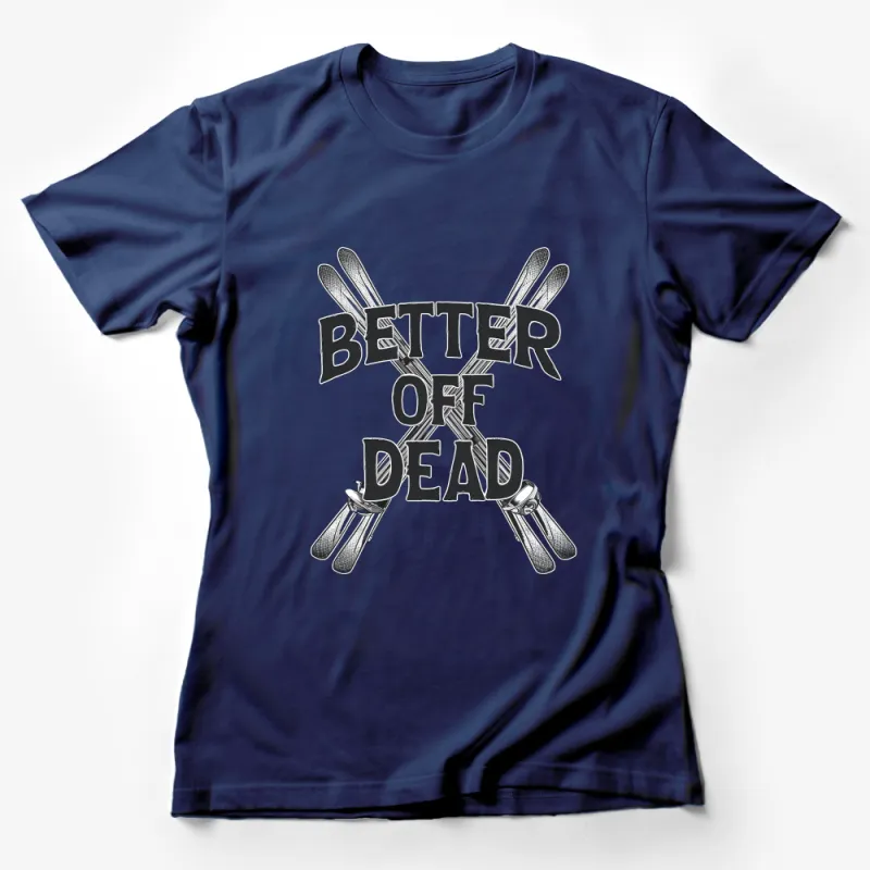 Better Off Dead Crossed Swords Graphic T-Shirt, Vintage Style Gothic Tee, Unisex Fashion Female T-Shirt