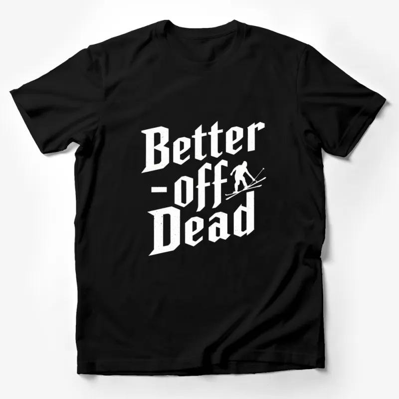 Better Off Dead Skiing Theme T-Shirt, Cool Retro Winter Sports Tee, Unisex Graphic Shirt Male T-Shirt