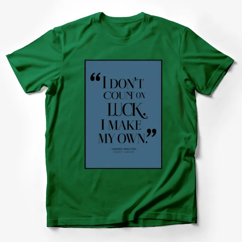 Harvey Specter Quote T-Shirt I Don't Count on Luck, I Make My Own Inspirational Shirt Male T-Shirt