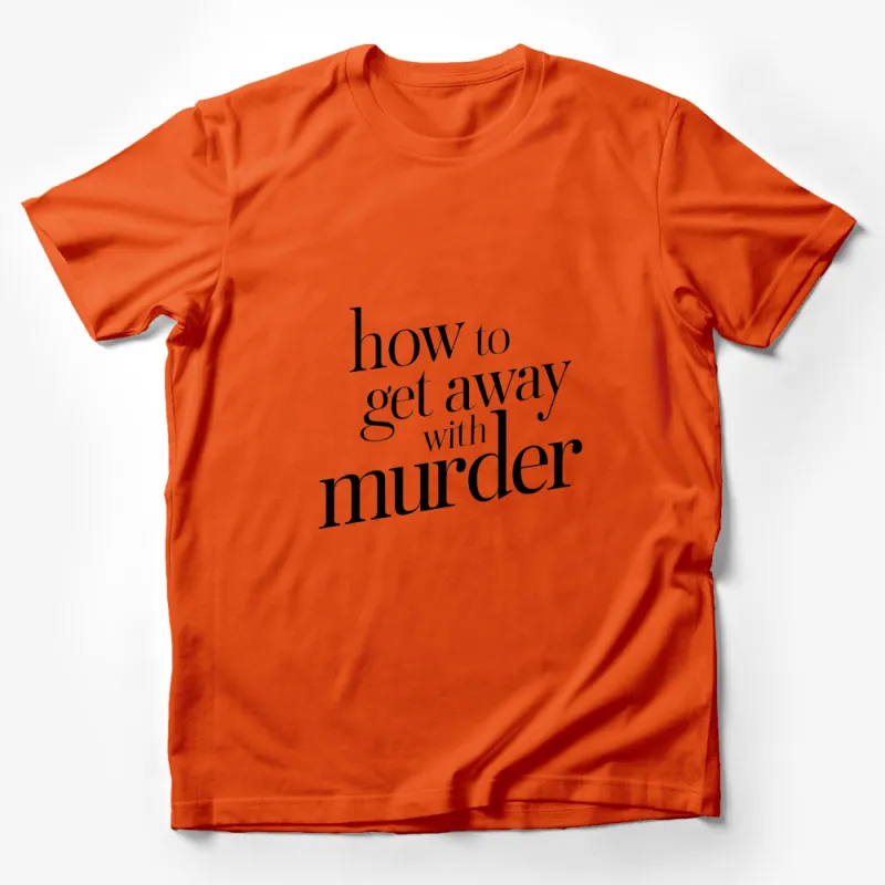 How to Get Away With Murder Quote T-Shirt, Black and White Graphic Tee, Unisex TV Show Shirt Male T-Shirt