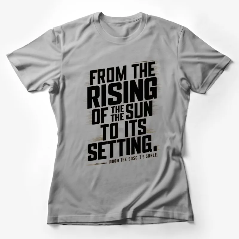 Inspirational Quote T-Shirt From the Rising of the Sun to Its Setting Unisex Graphic Tee Female T-Shirt