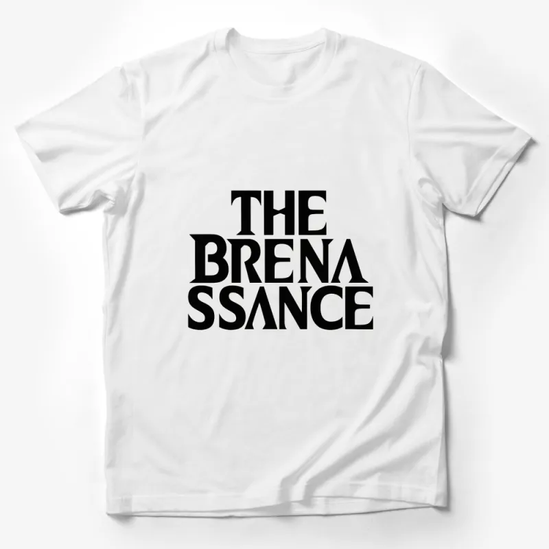 The Brenaissance Bold Statement T-Shirt, Unisex Black and White Typography Tee, Modern Fashion Trend Male T-Shirt