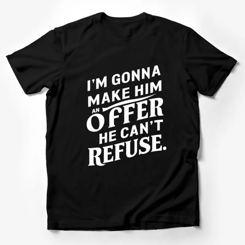 Classic Movie Quote T-Shirt, I'm Gonna Make Him an Offer Godfather Inspired Tee Male T-Shirt