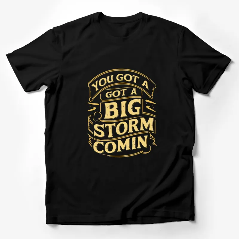 Big Storm Coming Quote T-Shirt in Gold, Inspirational Weathered Text Design, Unique Graphic Tee, Casual Streetwear Male T-Shirt