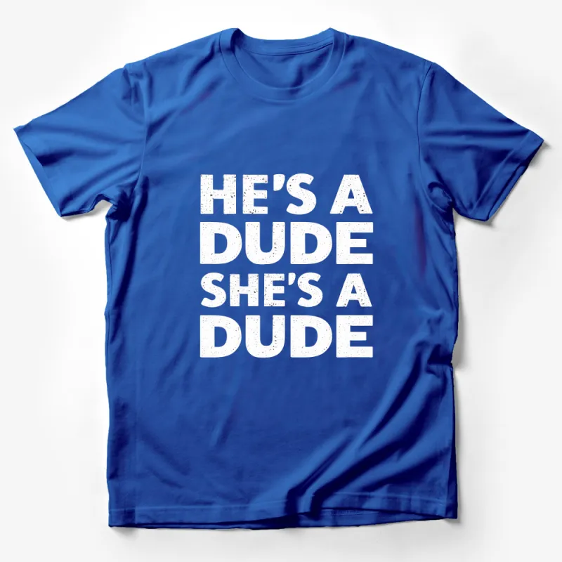 He's a Dude, She's a Dude T-Shirt, Black Unisex Typography Tee, Statement Graphic Shirt, Casual Fashion Top Male T-Shirt