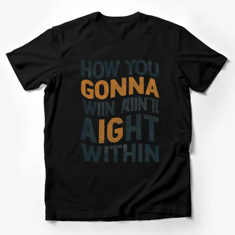 Inspirational Quote T-Shirt, Vintage Typography How You Gonna Win Tee, Unique Motivational Apparel Male T-Shirt