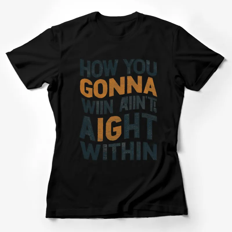 Inspirational Quote T-Shirt, Vintage Typography How You Gonna Win Tee, Unique Motivational Apparel Female T-Shirt