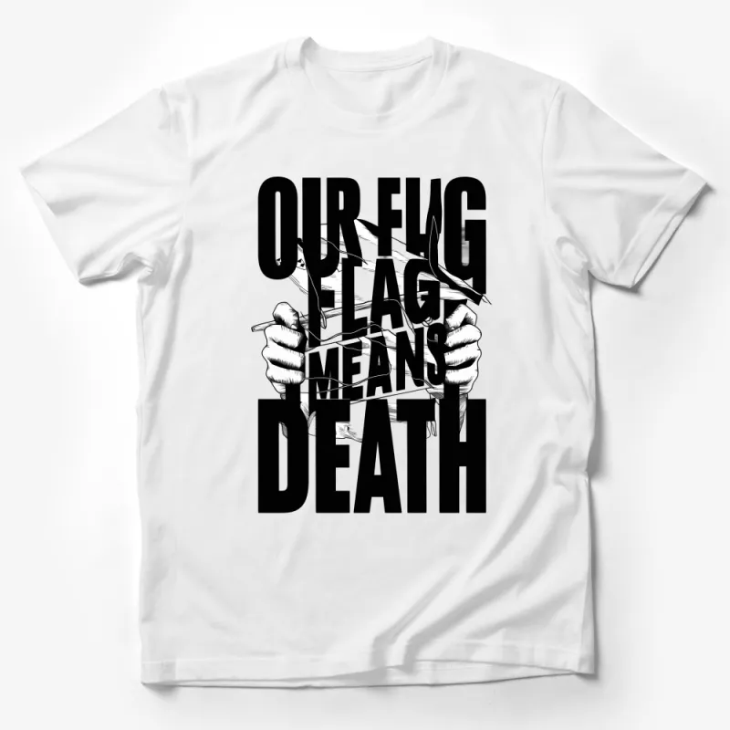 Our Flag Means Death T-Shirt, Bold Graphic Tee, Pirate Hands Holding Flag Design, Unisex Male T-Shirt