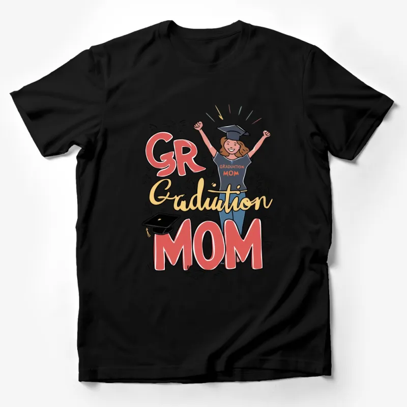 Graduation Mom T-Shirt, Celebratory Grad Mom Graphic Tee, Perfect Gift for Proud Mothers Male T-Shirt