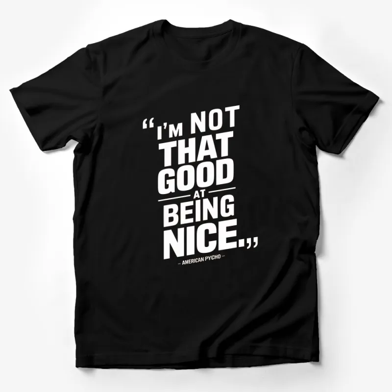 American Psycho Quote T-Shirt, I'm Not That Good At Being Nice, Minimalist Design Tee Male T-Shirt