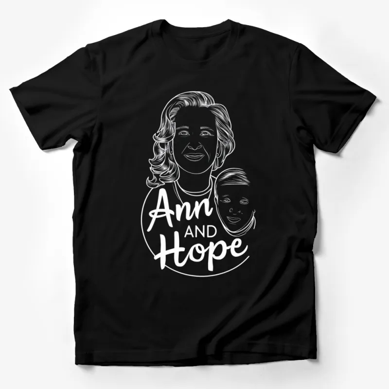 Inspirational Women T-Shirt, Ann and Hope, Black and White Graphic Tee, Feminine Empowerment, Mother and Child Design Male T-Shirt