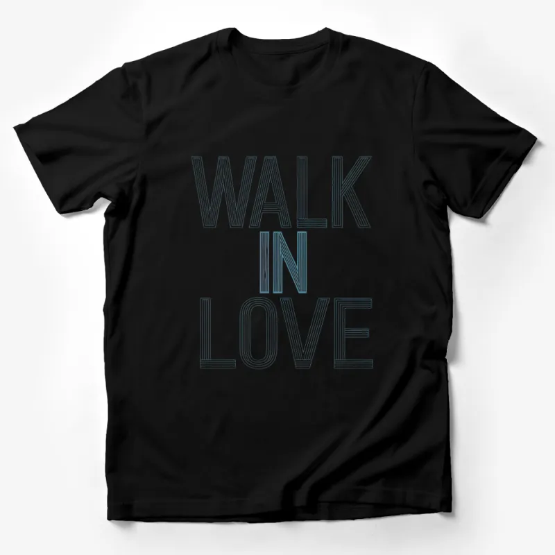 Inspirational Walk in Love T-Shirt, Positive Message Tee, Minimalist Design Top, Unisex Gift Idea Male T-Shirt