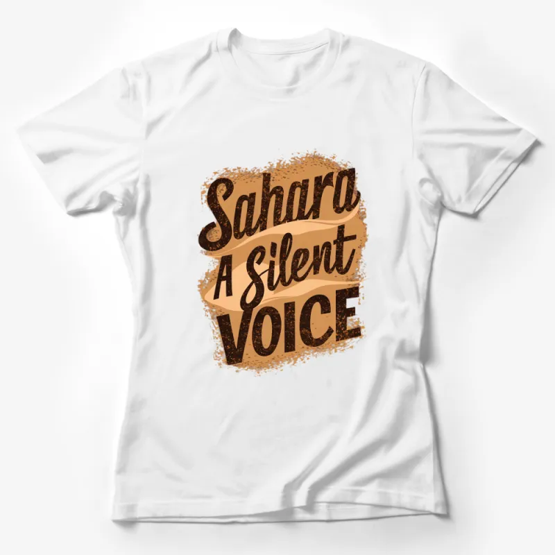 Sahara A Silent Voice Graphic T-Shirt, Unique Desert Inspired Tee, Gift for Travel Lovers, Unisex Shirt Female T-Shirt