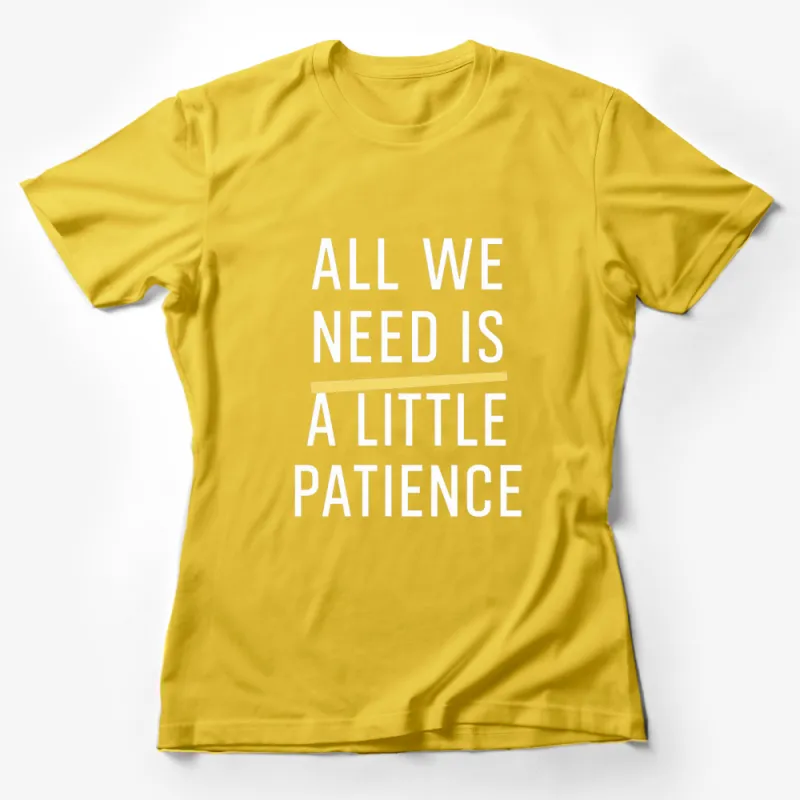 All We Need Is A Little Patience T-Shirt, Inspirational Quote Tee, Positive Message, Black and White Top Female T-Shirt