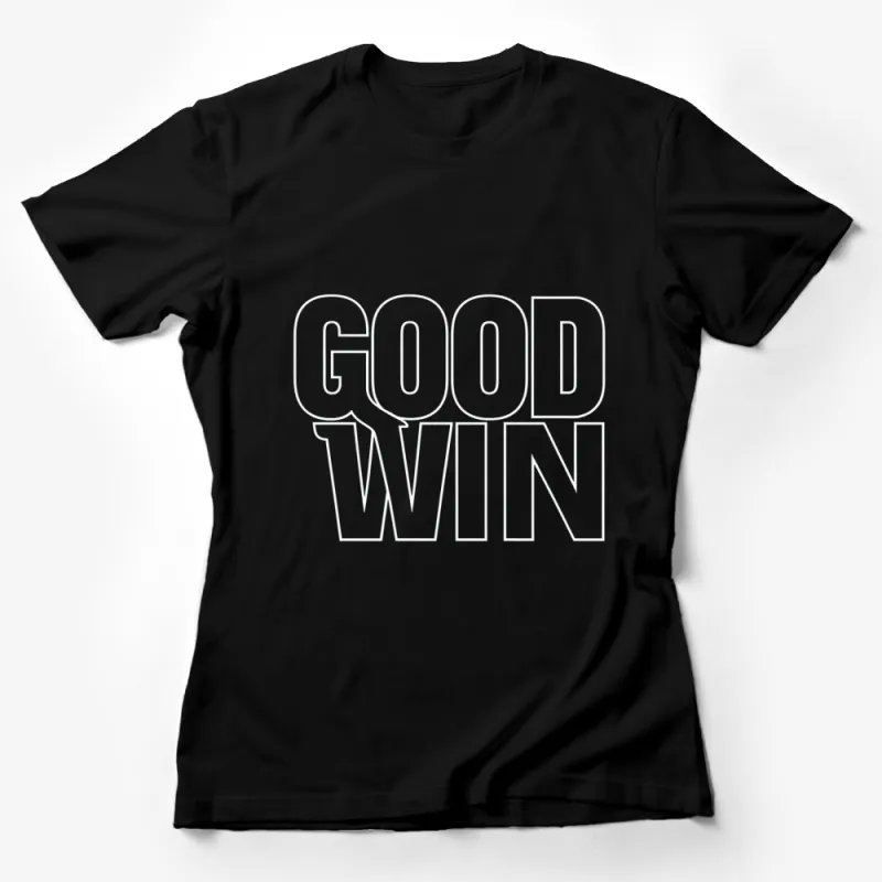 Good Win Bold Text Graphic T-Shirt, Black and White Statement Tee, Casual Streetwear Top, Unisex Fashion Female T-Shirt