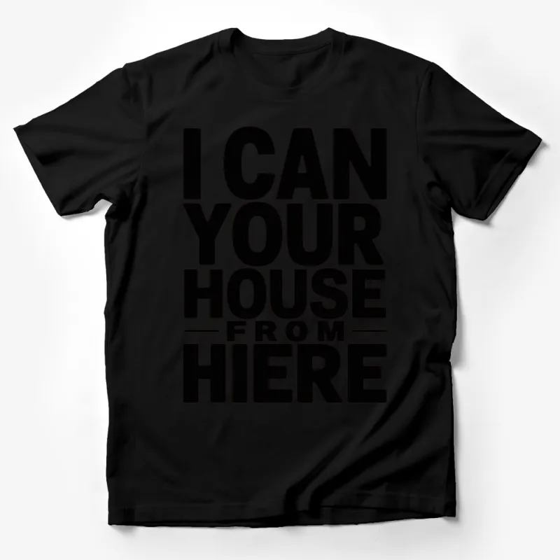 I Can See Your House From Here T-Shirt, Black and White Graphic Tee, Funny Statement Shirt Male T-Shirt