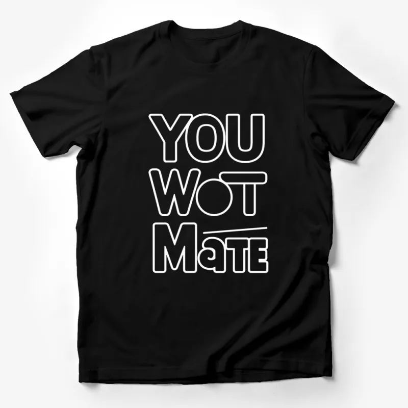 You Wot Mate T-Shirt, Funny British Slang Quote Shirt, Cool Hipster Streetwear, Black and White Typography Tee, Unisex Gift Idea Male T-Shirt