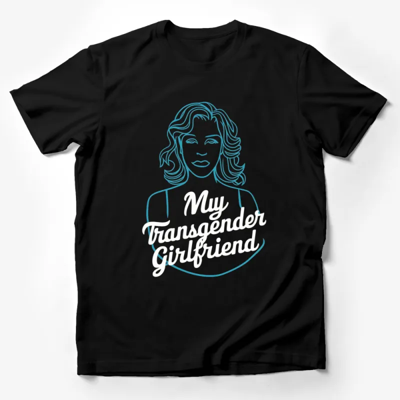 My Transgender Girlfriend Feminist Quote T-Shirt, Support LGBTQ+ Tee, Unisex Graphic Top Male T-Shirt