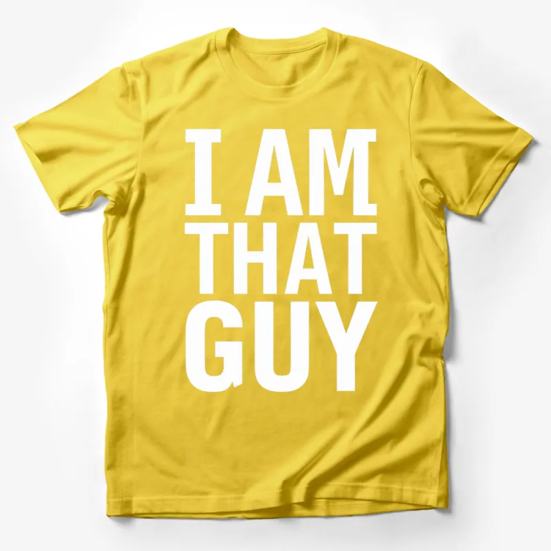 I Am That Guy Bold Statement T-Shirt, White Text on Black Tee, Unisex Graphic Shirt Male T-Shirt