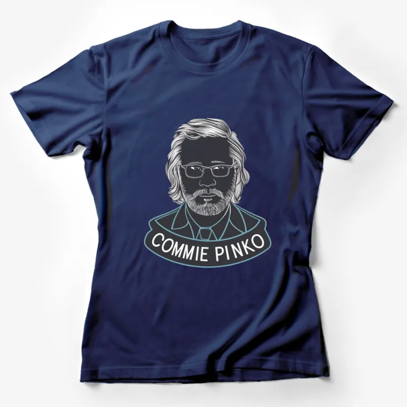 Commie Pinko Graphic T-Shirt, Vintage Style Political Portrait Tee, Men's and Women's Casual Shirt Female T-Shirt