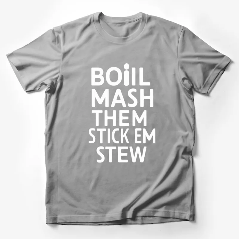 Boil Mash Them Stick Em Stew T-Shirt, Funny Cooking Quote Shirt, Casual Graphic Tee, Foodie Gift Idea Male T-Shirt