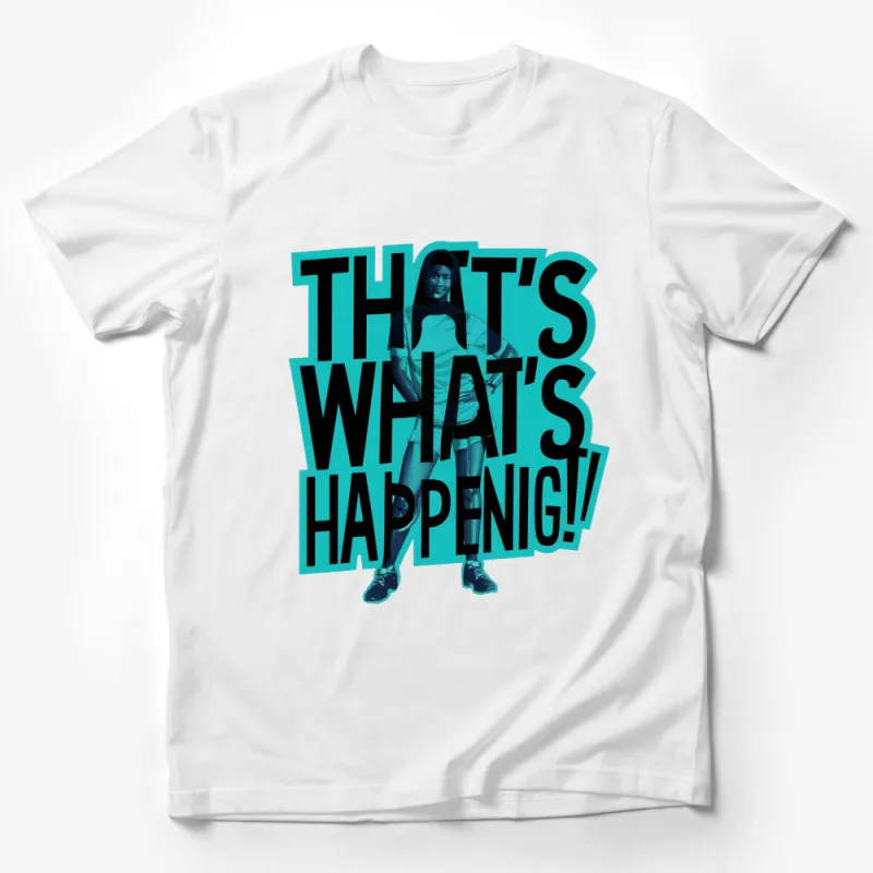 Bold Blue Graphic T-Shirt, That's What's Happening! Text, Modern Urban Streetwear Tee Male T-Shirt