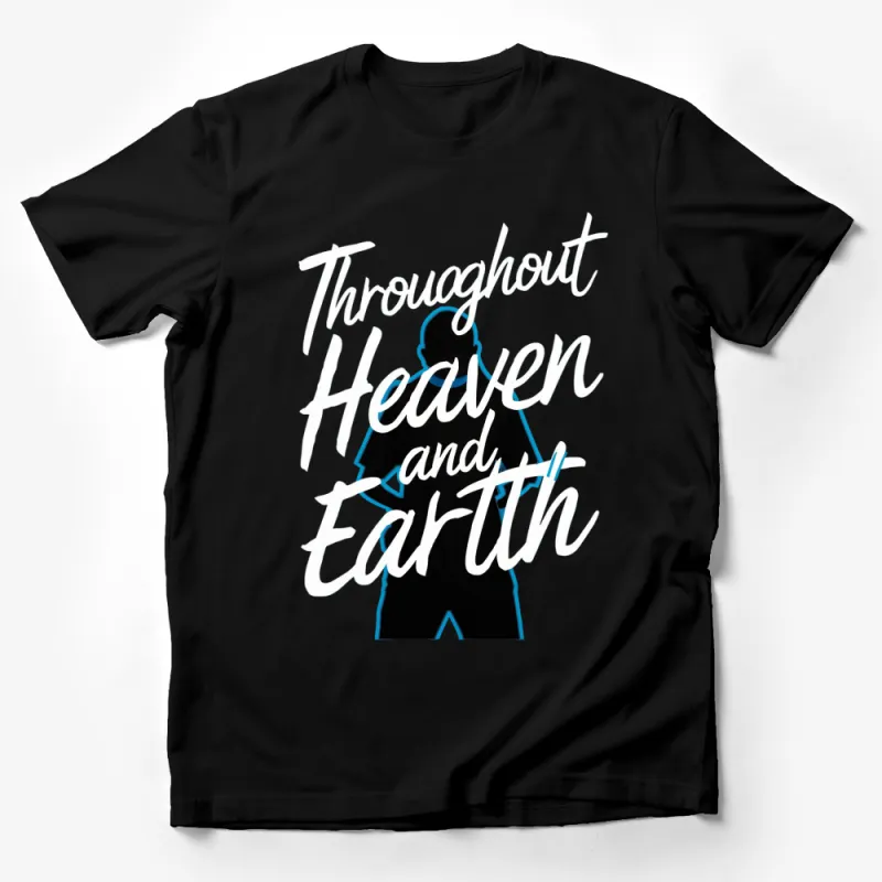 Throughout Heaven and Earth Graphic T-Shirt, Stylish Modern Tee, Artistic Apparel for Men and Women Male T-Shirt