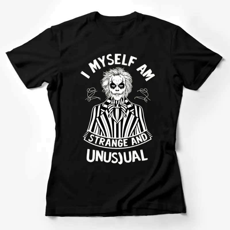 Gothic Horror T-Shirt, I Myself Am Strange and Unusual Graphic Tee, Black and White Female T-Shirt