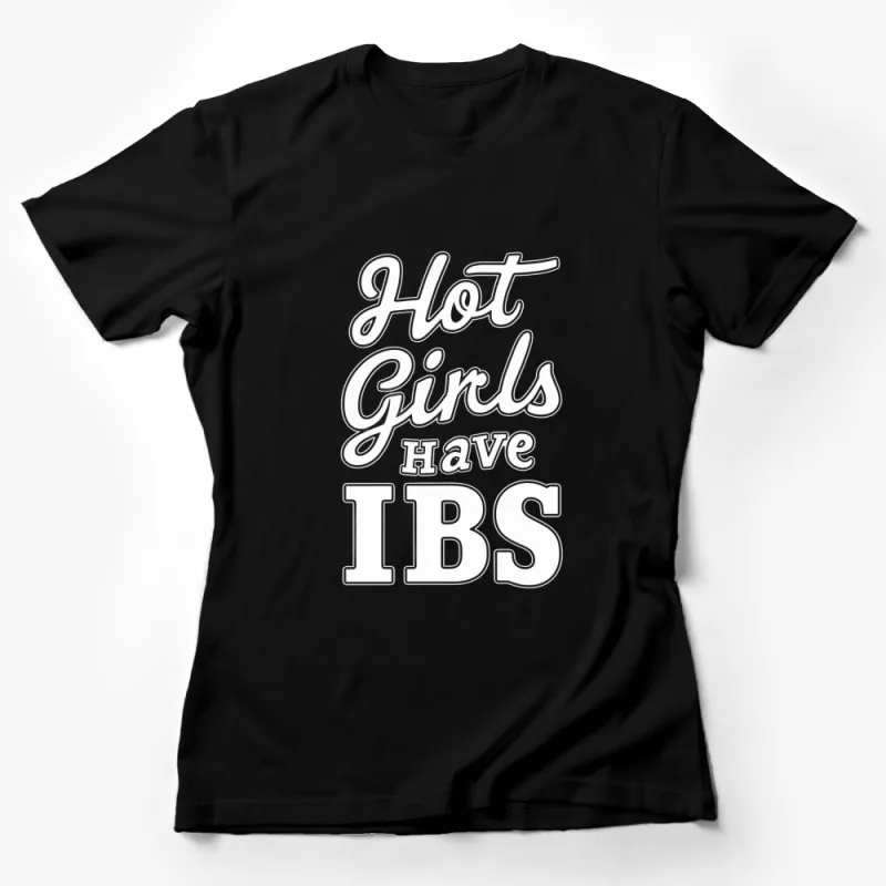 Hot Girls Have IBS Funny Quote T-Shirt, Bold White Text on Black Tee, Humorous Casual Wear Female T-Shirt