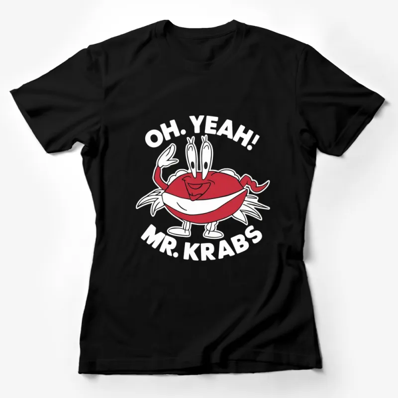 Mr. Krabs Oh Yeah Quote Cartoon Red Krab Character Black T-Shirt Female T-Shirt