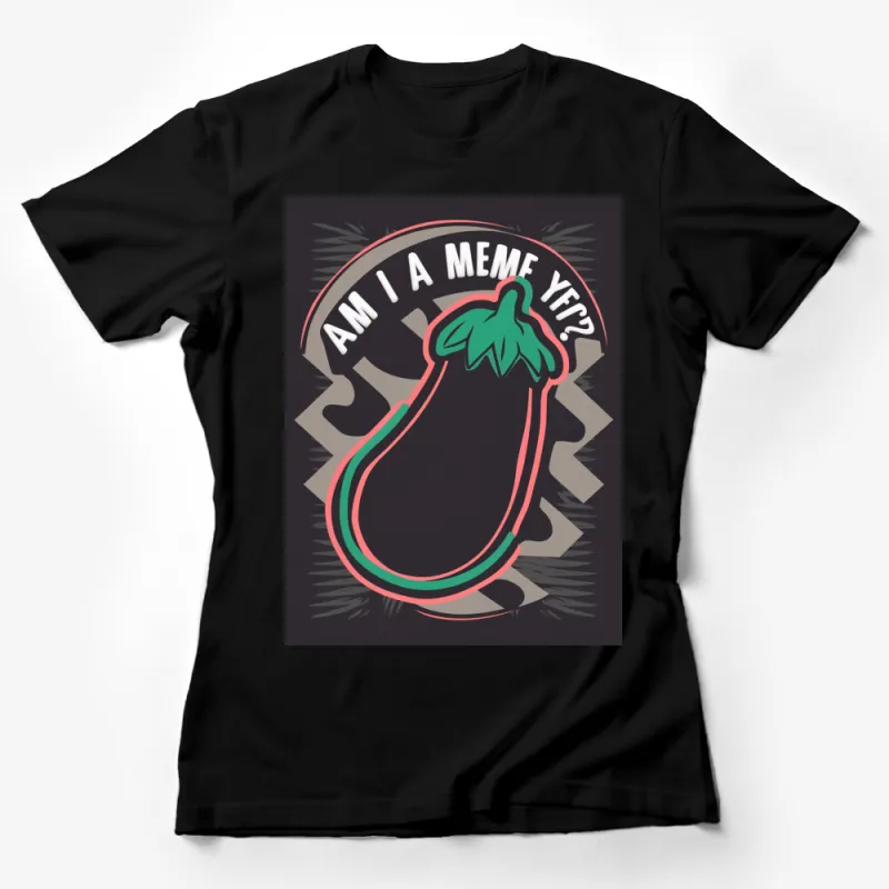 Funny Eggplant Meme T-Shirt Am I a Meme Yet? Black Tee with Colorful Design, Unisex Graphic Tee, Vegan Humor Female T-Shirt