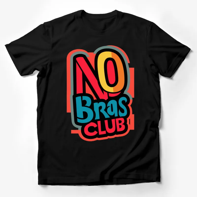 No Bras Club Bold Text T-Shirt, Colorful Feminist Statement Tee, Comfy Casual Wear Male T-Shirt