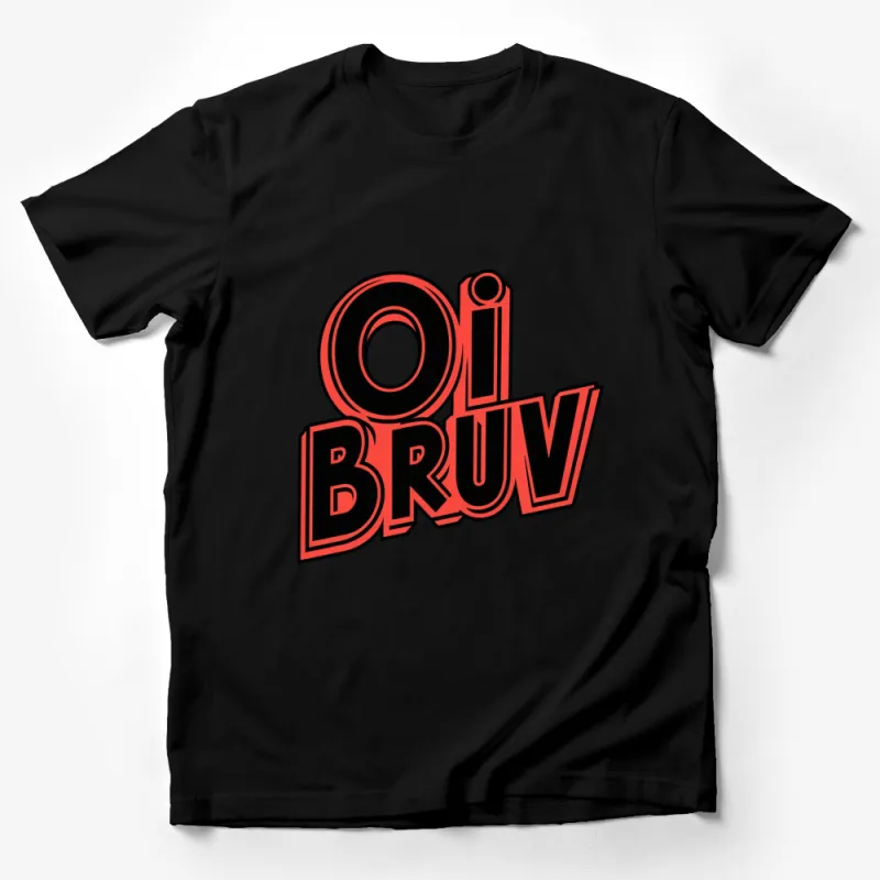 Oi Bruv Bold Text Graphic T-Shirt, Stylish Urban Streetwear, Unique Typography Tee for Men and Women Male T-Shirt