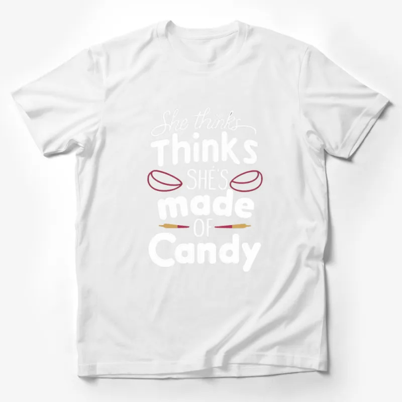 Women's Graphic Tee She Thinks She's Made of Candy - Cute and Playful Shirt Male T-Shirt