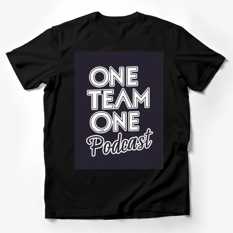 One Team One Podcast White Text Graphic T-Shirt, Unisex Black Tee for Podcast Fans Male T-Shirt