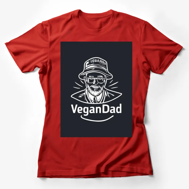 Vegan Dad T-Shirt, Unique Plant-Based Father Gift, Funny Vegan Lifestyle Tee, Casual Graphic Shirt Female T-Shirt