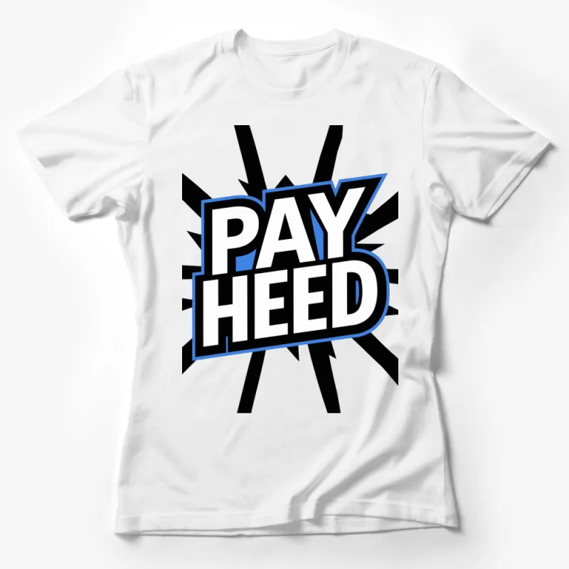 Bold PAY HEED Comic Book Style Graphic T-Shirt, Unisex Pop Art Fashion Top, Streetwear Female T-Shirt