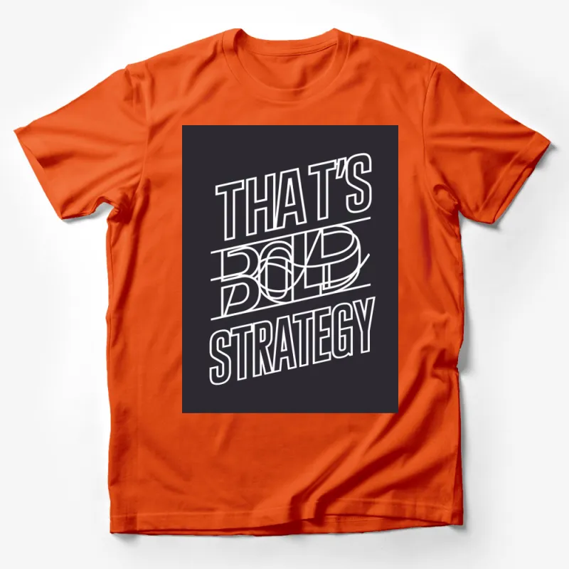 That's Bold Strategy Graphic T-Shirt, Modern Typography Design, Unisex Casual Tee, Statement Fashion Male T-Shirt