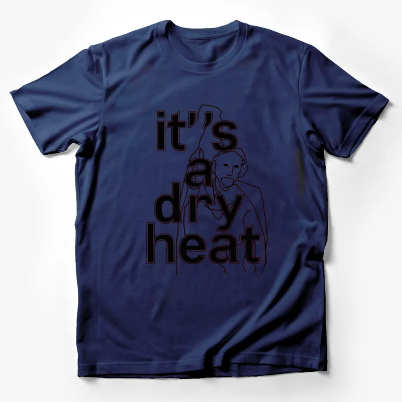 It's a Dry Heat Funny Quote T-Shirt, Minimalist Art Design, Casual Wear for Summer Male T-Shirt