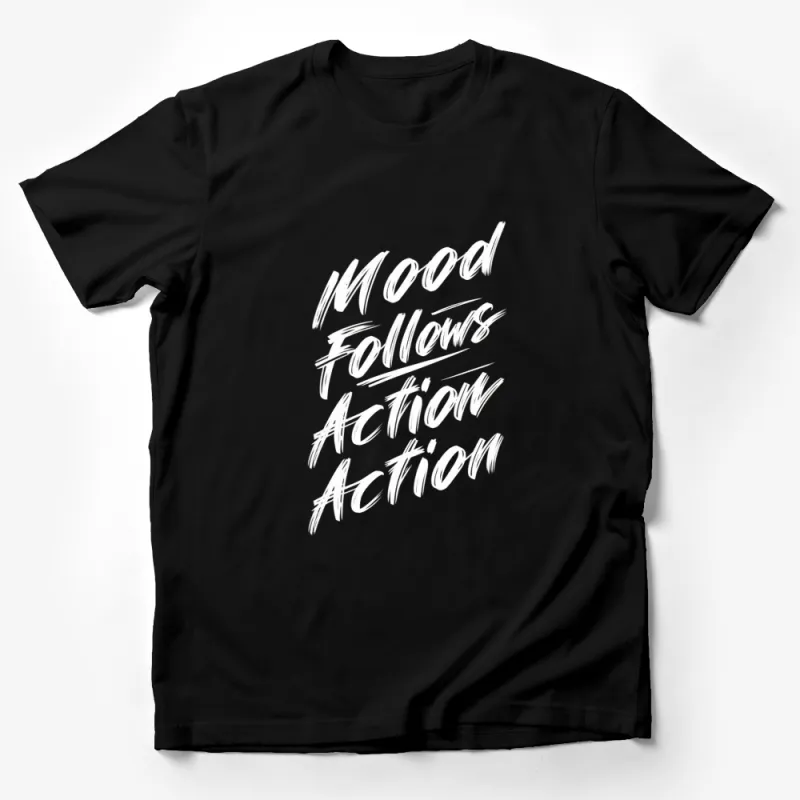 Inspirational Quote T-Shirt Mood Follows Action - Motivational Black Tee for Daily Inspiration Male T-Shirt