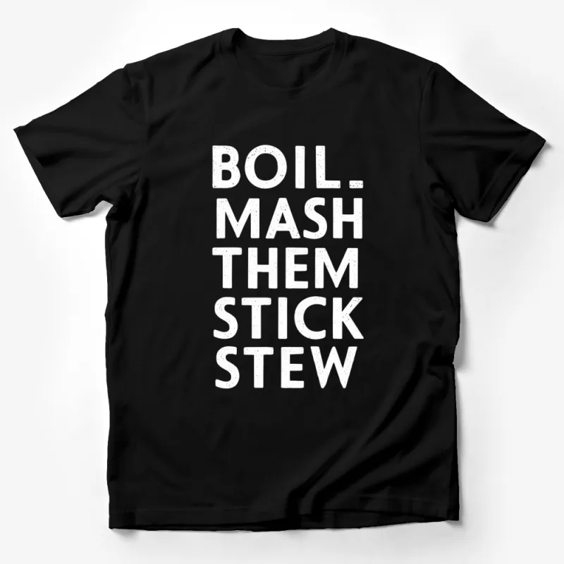 Boil Mash Stick Stew Funny Quote T-Shirt, Graphic Tee, Typography Shirt, Casual Wear Male T-Shirt