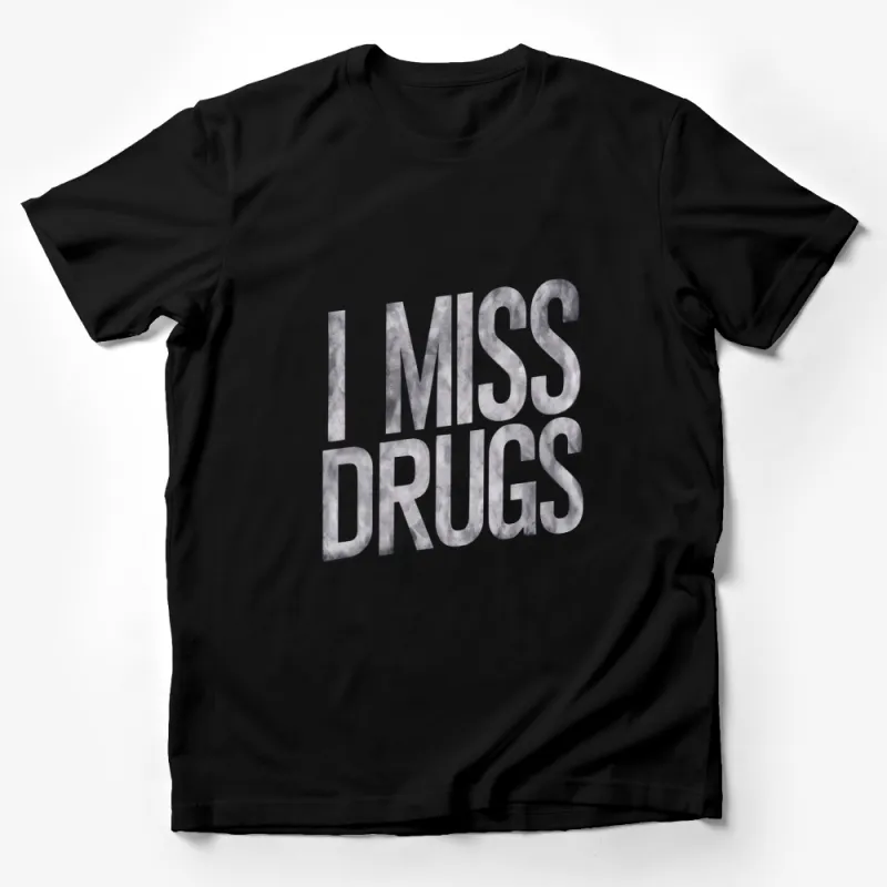 I Miss Drugs Bold Text Graphic T-Shirt, Black and White Statement Tee, Unisex Fashion Top Male T-Shirt